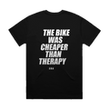 THE BIKE WAS CHEAPER THAN THERAPY printed in white across the back of a black heavyweight boxy tee. Street Bikes Addicts.