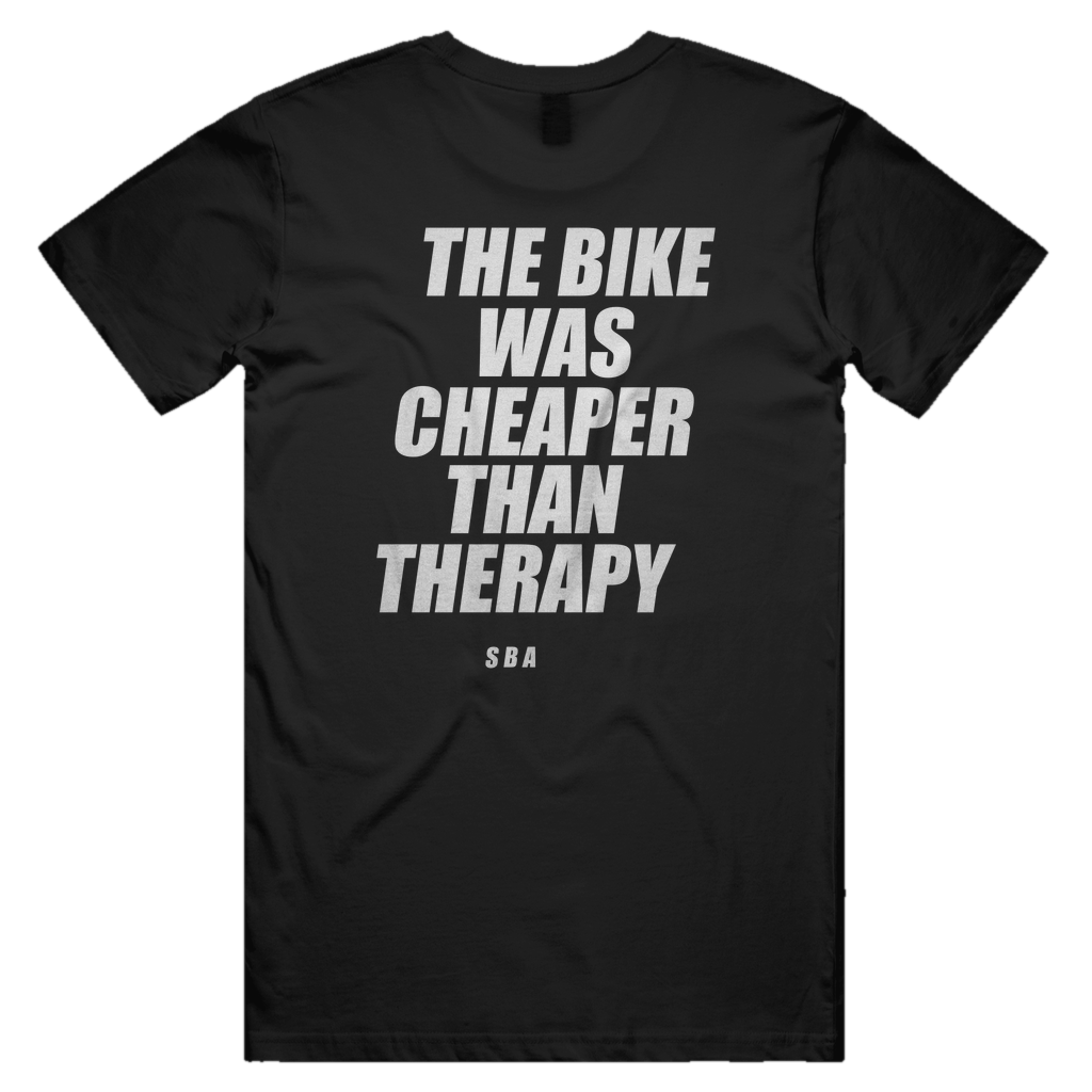 THE BIKE WAS CHEAPER THAN THERAPY printed in white across the back of a black unisex tee. Street Bikes Addicts.