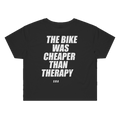 THE BIKE WAS CHEAPER THAN THERAPY printed in white across the back of a black womens crop tee. Street Bikes Addicts.