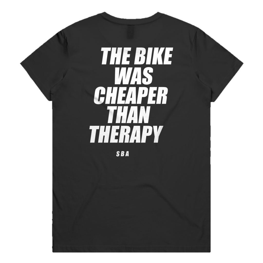 THE BIKE WAS CHEAPER THAN THERAPY printed in white across the back of a black womens tee. Street Bikes Addicts.