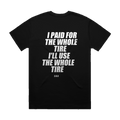 I PAID FOR THE WHOLE TIRE I'LL USE THE WHOLE TIRE printed in white across the back of a black heavyweight boxy tee. Street Bikes Addicts.