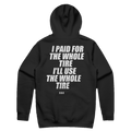 I PAID FOR THE WHOLE TIRE I'LL USE THE WHOLE TIRE printed in white across the back of a black pullover hoodie. Street Bikes Addicts.