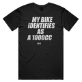 MY BIKE IDENTIFIES AS A 1000CC printed in white across the back of a black unisex tee. Street Bikes Addicts.