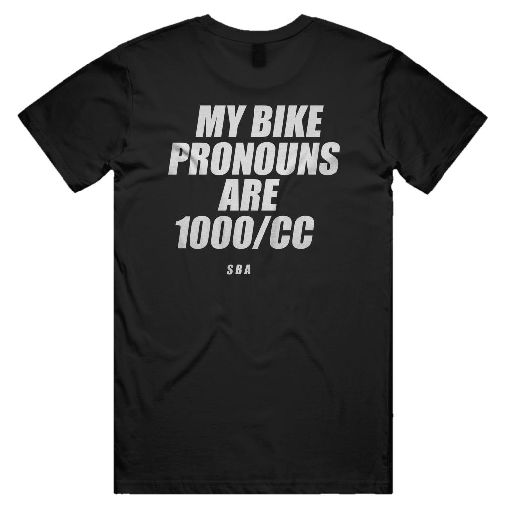 MY BIKE PRONOUNS ARE 1000/CC printed in white across the back of a black unisex tee. Street Bikes Addicts.