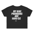 MY BIKE PRONOUNS ARE 1000/CC printed in white across the back of a black womens crop tee. Street Bikes Addicts.