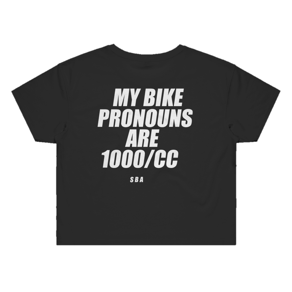 MY BIKE PRONOUNS ARE 1000/CC printed in white across the back of a black womens crop tee. Street Bikes Addicts.