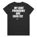 MY BIKE PRONOUNS ARE 1000/CC printed in white across the back of a black womens tee. Street Bikes Addicts.