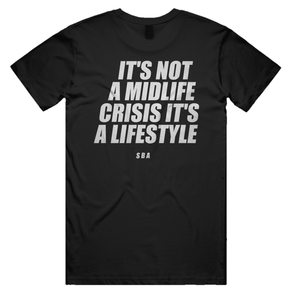 IT'S NOT A MIDLIFE CRISIS IT'S A LIFESTYLE printed in white across the back of a black unisex tee. Street Bikes Addicts.