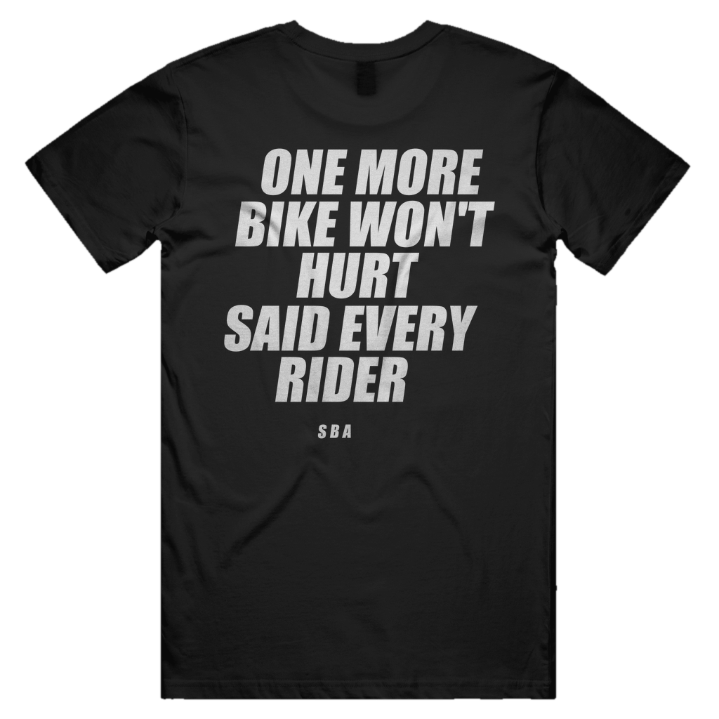 ONE MORE BIKE WON'T HURT SAID EVERY RIDER printed in white across the back of a black unisex tee. Street Bikes Addicts.