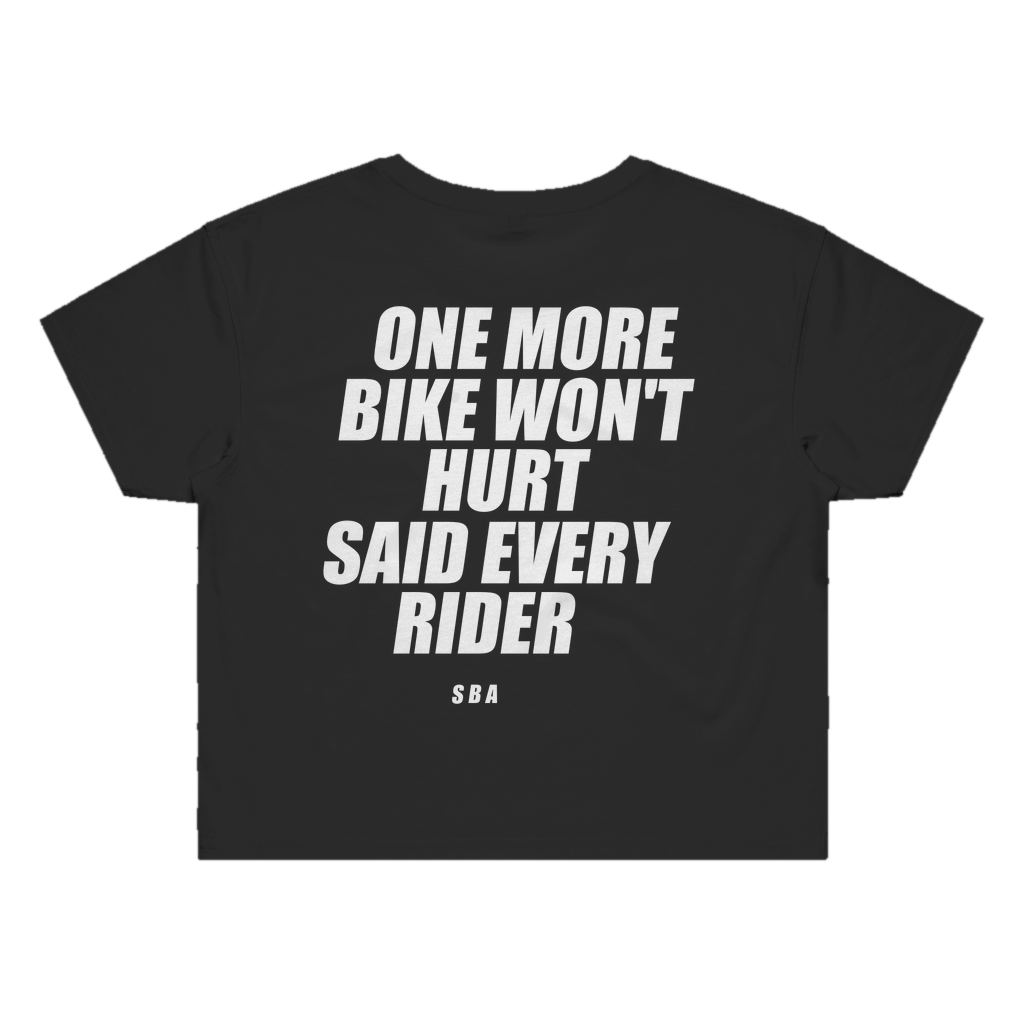 ONE MORE BIKE WON'T HURT SAID EVERY RIDER printed in white across the back of a black womens crop tee. Street Bikes Addicts.