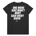ONE MORE BIKE WON'T HURT SAID EVERY RIDER printed in white across the back of a black womens tee. Street Bikes Addicts.