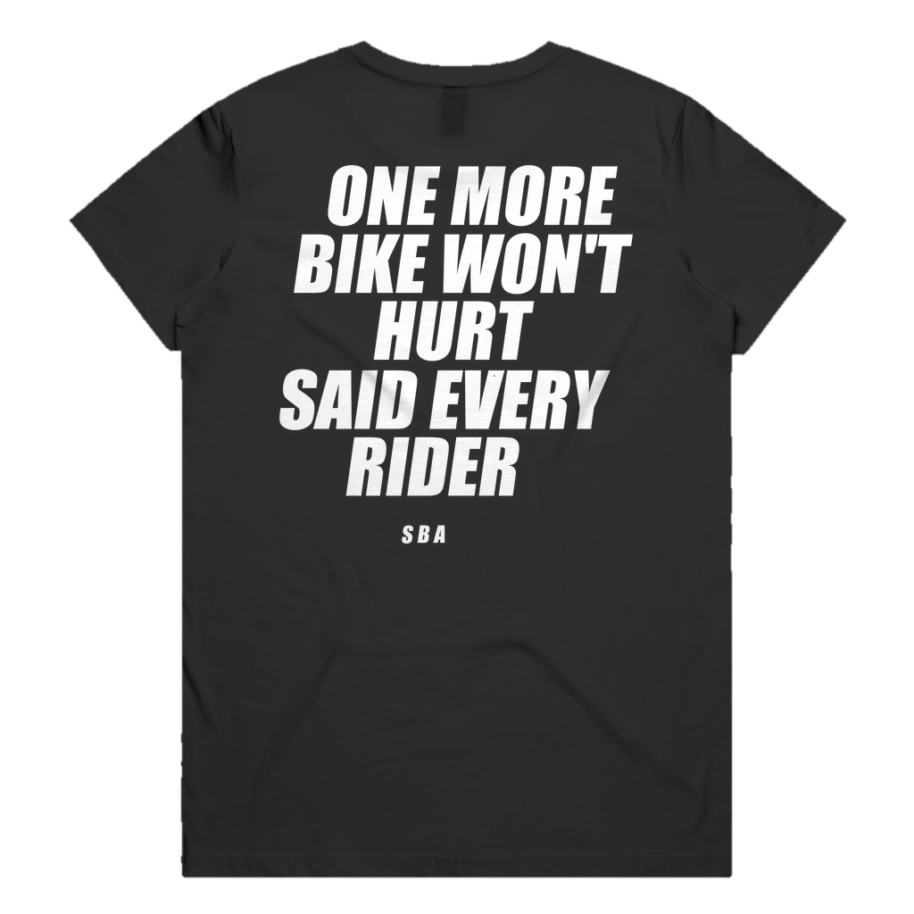 ONE MORE BIKE WON'T HURT SAID EVERY RIDER printed in white across the back of a black womens tee. Street Bikes Addicts.