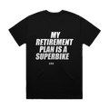 MY RETIREMENT PLAN IS A SUPERBIKE printed in white across the back of a black heavyweight boxy tee. Street Bikes Addicts.