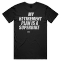 MY RETIREMENT PLAN IS A SUPERBIKE printed in white across the back of a black unisex tee. Street Bikes Addicts.