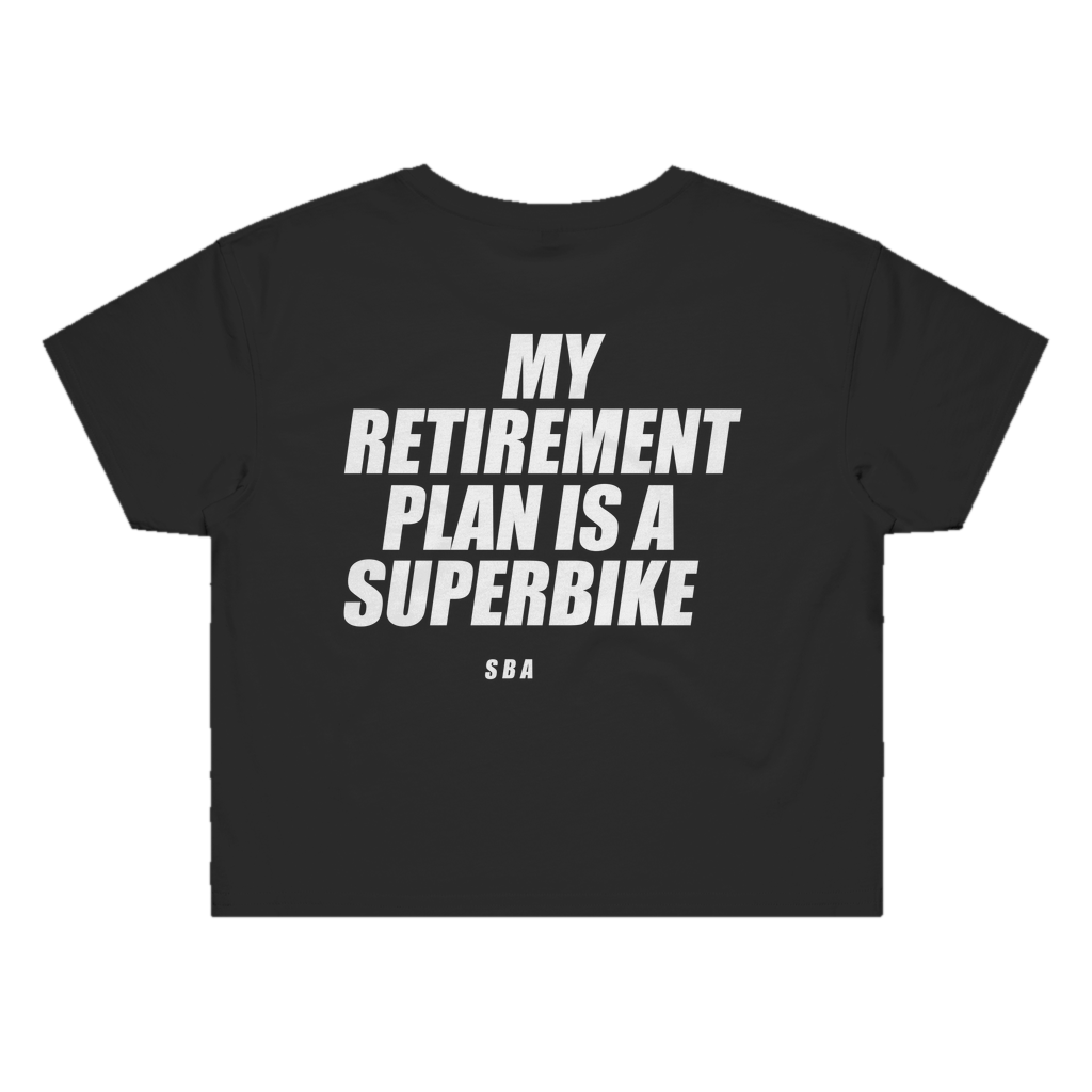 MY RETIREMENT PLAN IS A SUPERBIKE printed in white across the back of a black womens crop tee. Street Bikes Addicts.