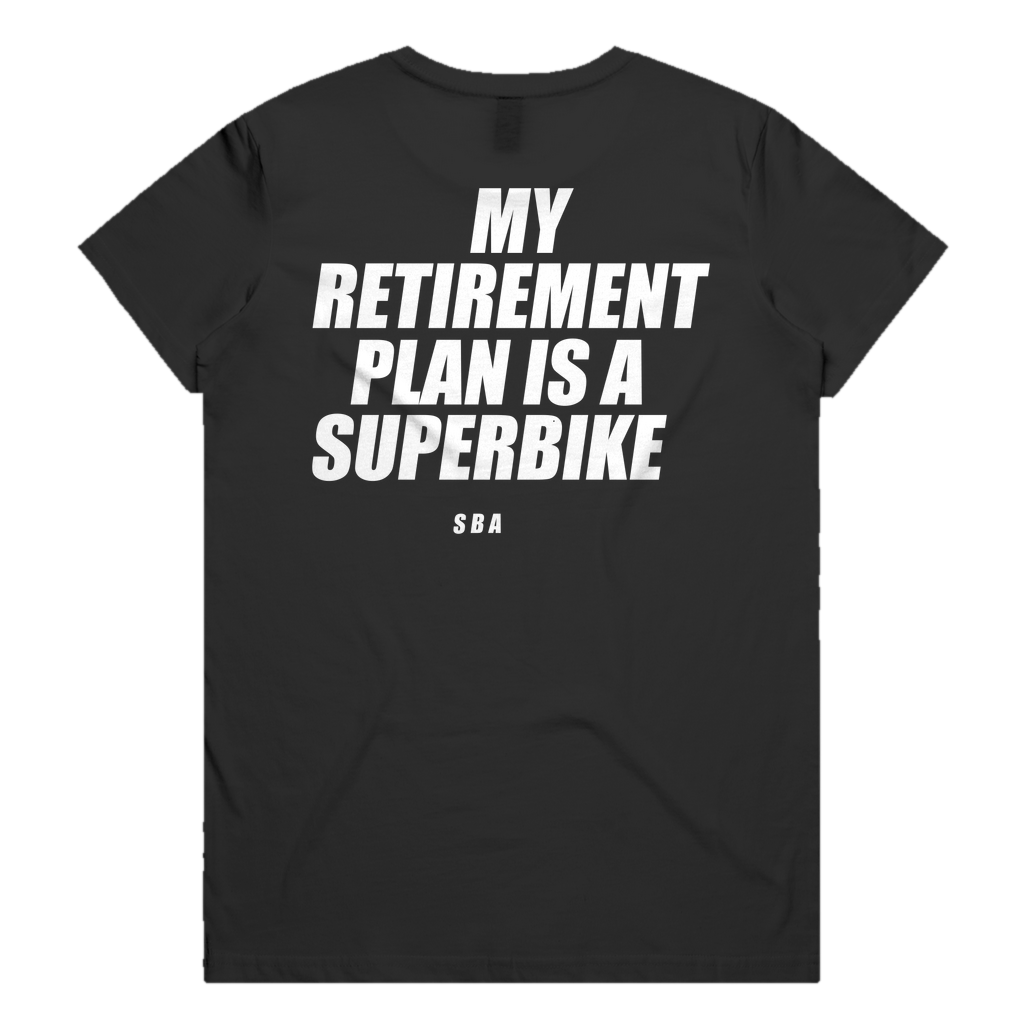 MY RETIREMENT PLAN IS A SUPERBIKE printed in white across the back of a black womens tee. Street Bikes Addicts.