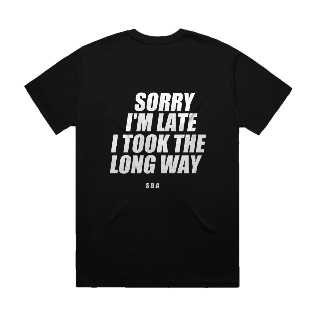 SORRY I'M LATE I TOOK THE LONG WAY printed in white across the back of a black heavyweight boxy tee. Street Bikes Addicts.
