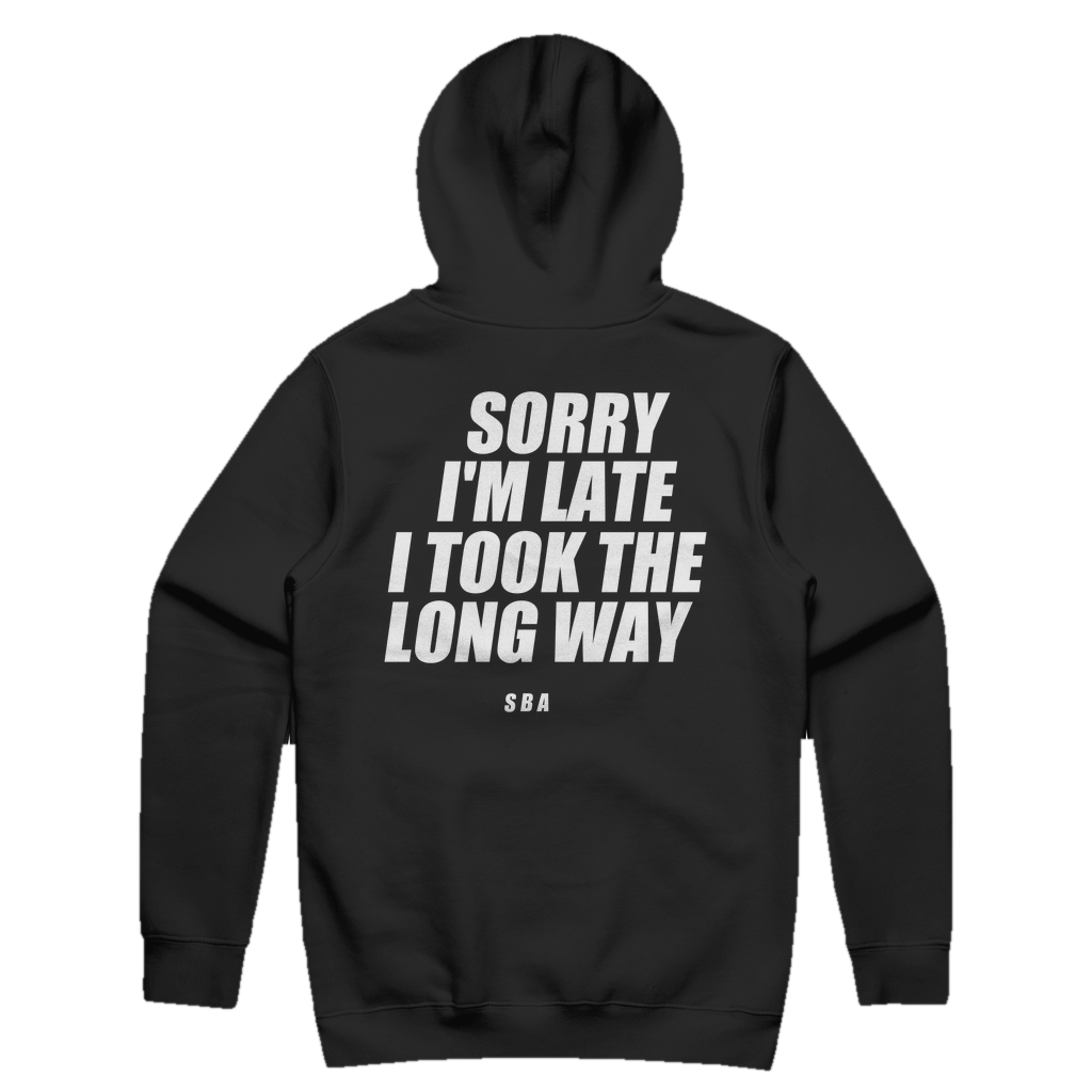 SORRY I'M LATE I TOOK THE LONG WAY printed in white across the back of a black pullover hoodie. Street Bikes Addicts.