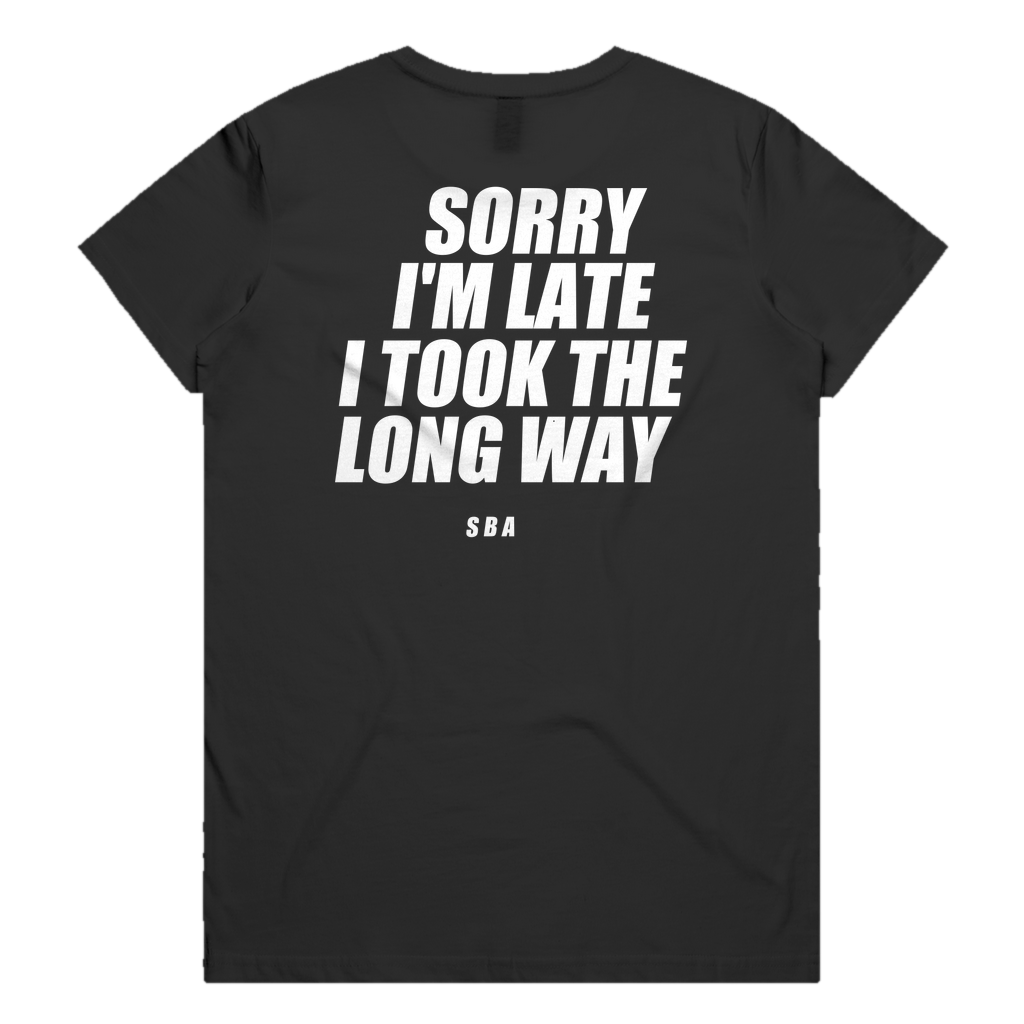 SORRY I'M LATE I TOOK THE LONG WAY printed in white across the back of a black womens tee. Street Bikes Addicts.
