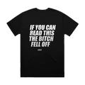IF YOU CAN READ THIS THE BITCH FELL OFF printed in white across the back of a black heavyweight boxy tee. Street Bikes Addicts.