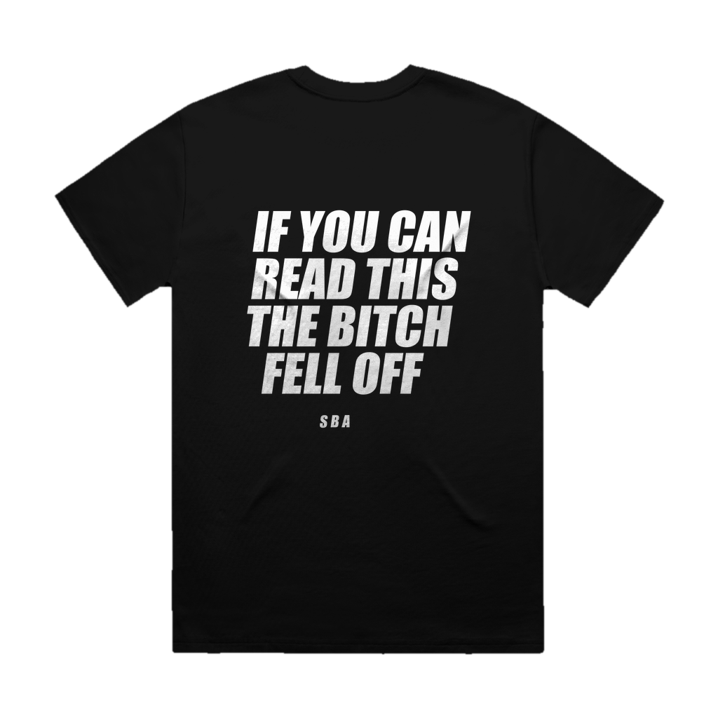 IF YOU CAN READ THIS THE BITCH FELL OFF printed in white across the back of a black heavyweight boxy tee. Street Bikes Addicts.