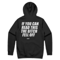 IF YOU CAN READ THIS THE BITCH FELL OFF printed in white across the back of a black pullover hoodie. Street Bikes Addicts.
