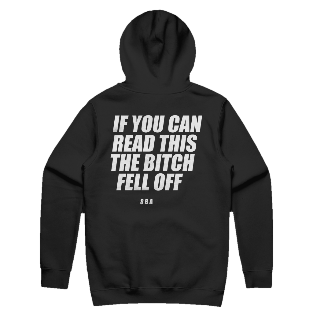 IF YOU CAN READ THIS THE BITCH FELL OFF printed in white across the back of a black pullover hoodie. Street Bikes Addicts.