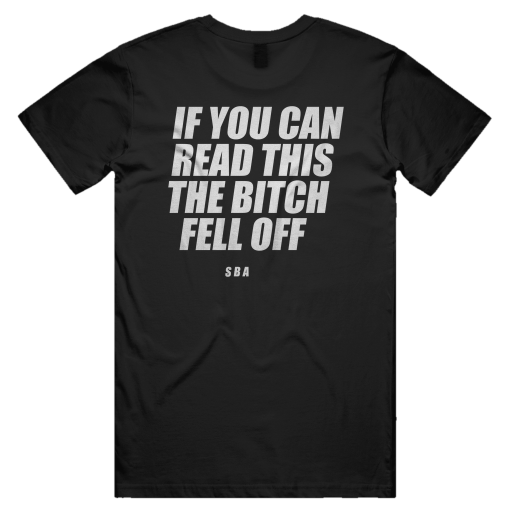 IF YOU CAN READ THIS THE BITCH FELL OFF printed in white across the back of a black unisex tee. Street Bikes Addicts.