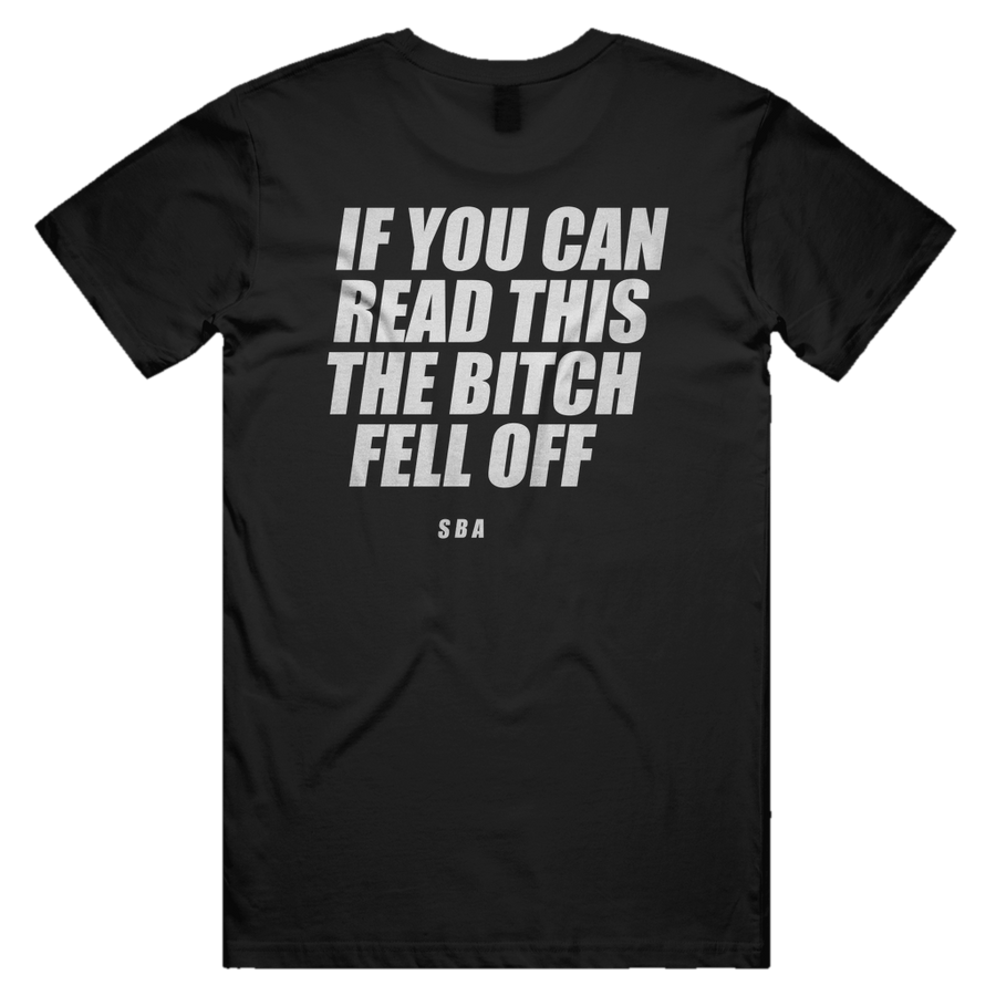 IF YOU CAN READ THIS THE BITCH FELL OFF printed in white across the back of a black unisex tee. Street Bikes Addicts.