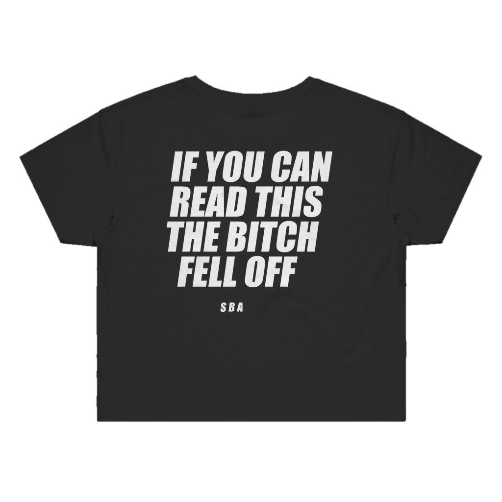 IF YOU CAN READ THIS THE BITCH FELL OFF printed in white across the back of a black womens crop tee. Street Bikes Addicts.