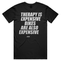 THERAPY IS EXPENSIVE BIKES ARE ALSO EXPENSIVE printed in white across the back of a black unisex tee. Street Bikes Addicts.