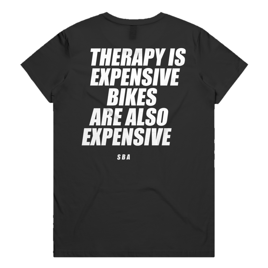 THERAPY IS EXPENSIVE BIKES ARE ALSO EXPENSIVE printed in white across the back of a black womens tee. Street Bikes Addicts.