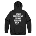YOUR GIRLFRIEND SAID IT SOUNDS SICK printed in white across the back of a black pullover hoodie. Street Bikes Addicts.