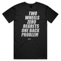 TWO WHEELS ZERO REGRETS ONE BACK PROBLEM printed in white across the back of a black unisex tee. Street Bikes Addicts.