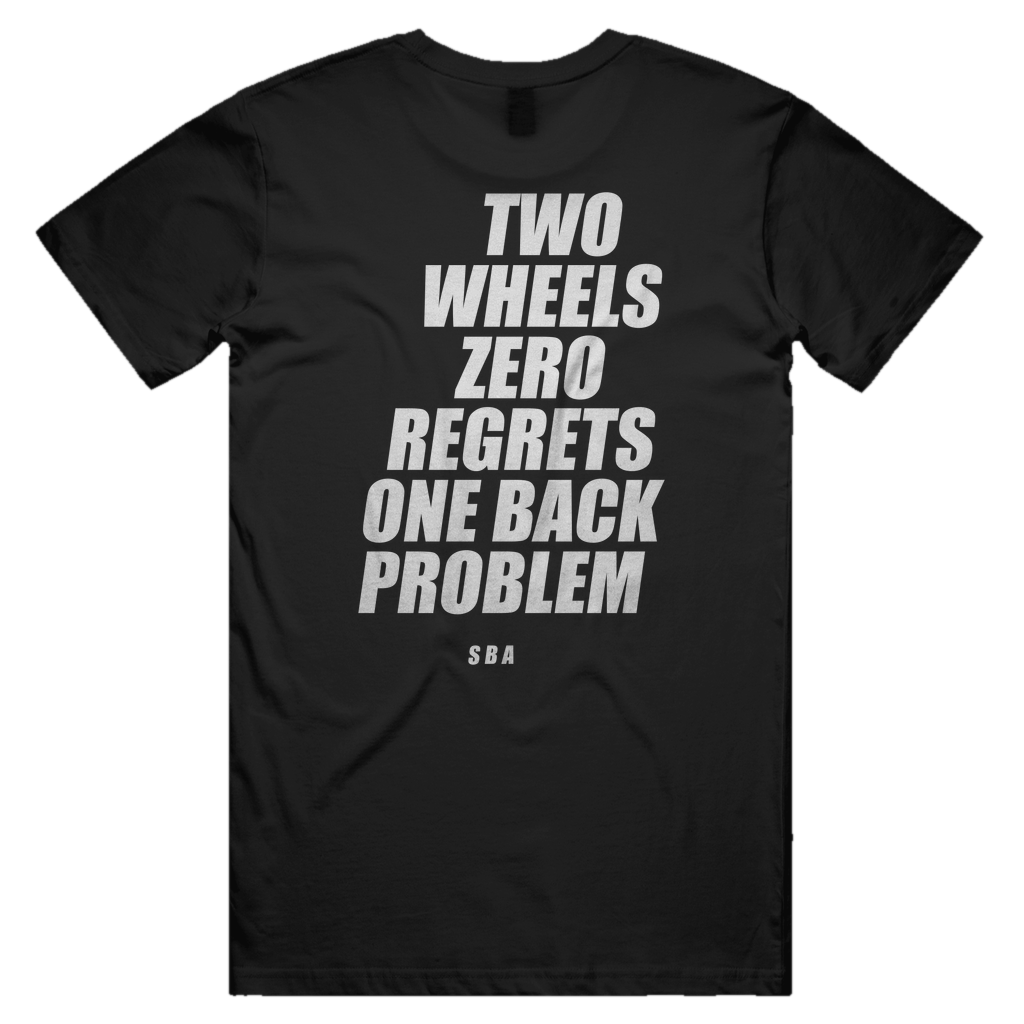 TWO WHEELS ZERO REGRETS ONE BACK PROBLEM printed in white across the back of a black unisex tee. Street Bikes Addicts.