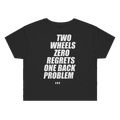 TWO WHEELS ZERO REGRETS ONE BACK PROBLEM printed in white across the back of a black womens crop tee. Street Bikes Addicts.