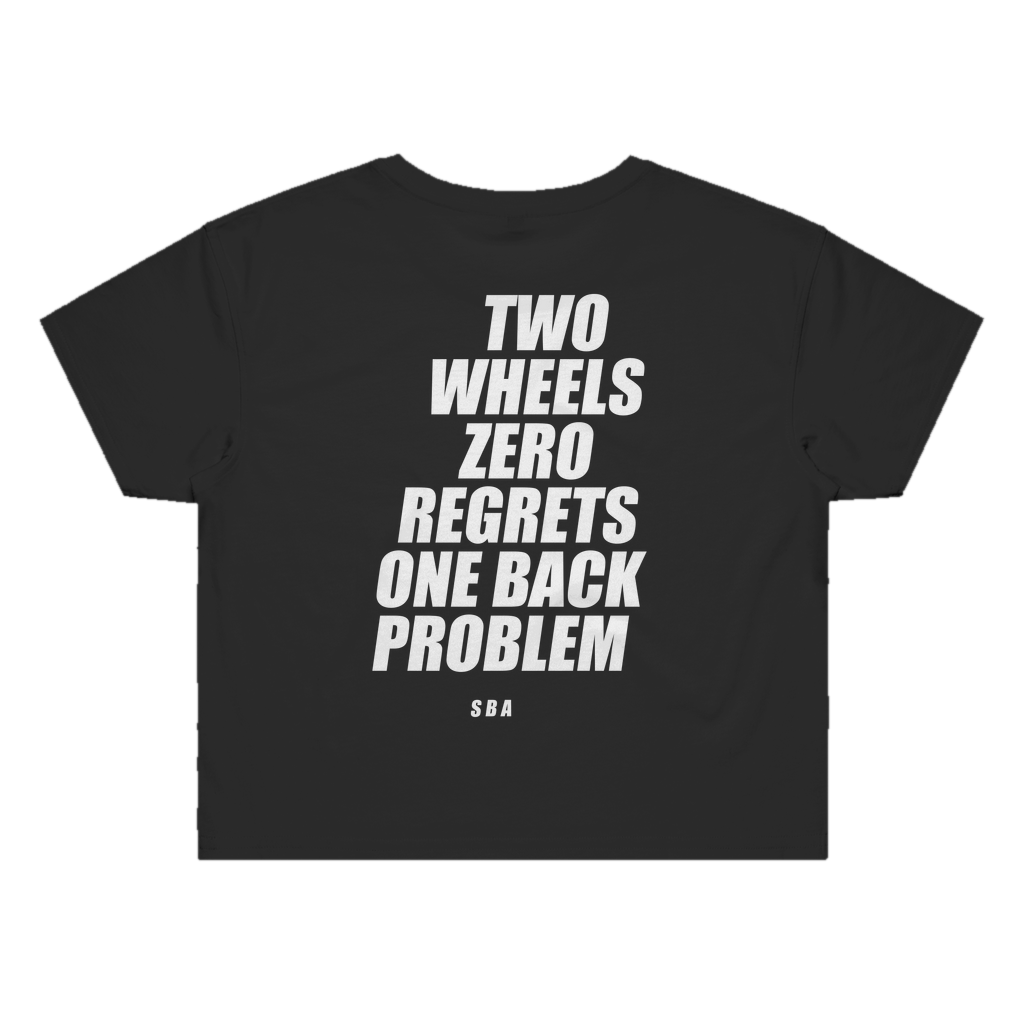 TWO WHEELS ZERO REGRETS ONE BACK PROBLEM printed in white across the back of a black womens crop tee. Street Bikes Addicts.