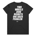 TWO WHEELS ZERO REGRETS ONE BACK PROBLEM printed in white across the back of a black womens tee. Street Bikes Addicts.