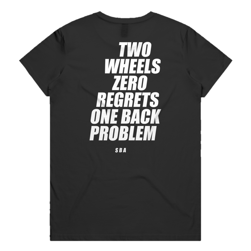 TWO WHEELS ZERO REGRETS ONE BACK PROBLEM printed in white across the back of a black womens tee. Street Bikes Addicts.